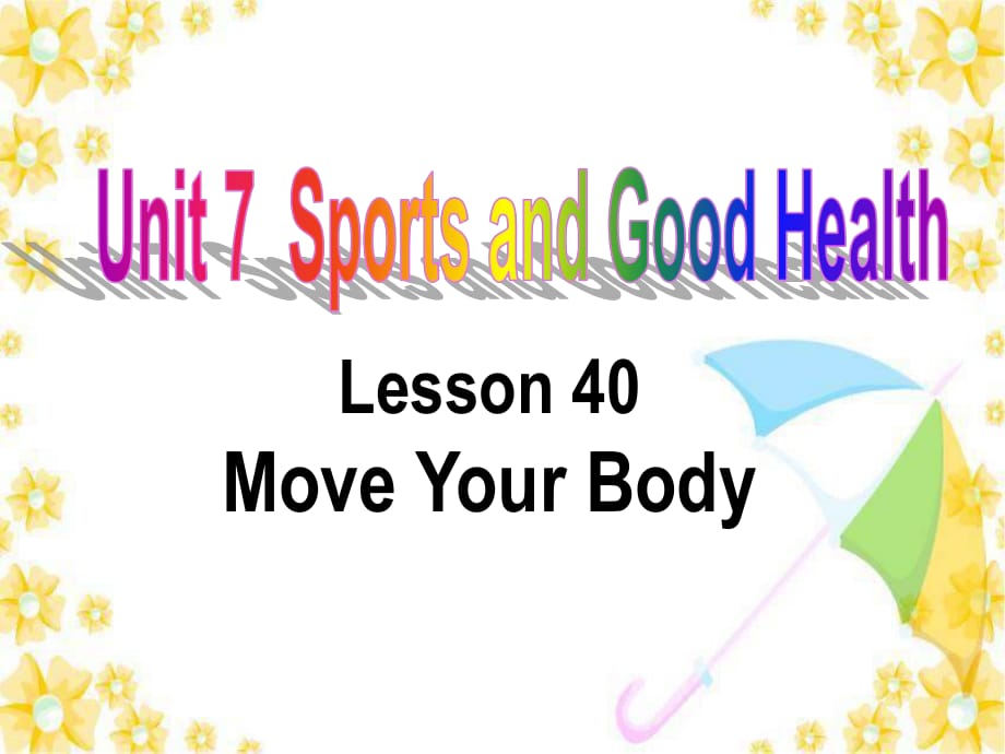 2018春冀教版七年級英語下冊Unit 7 Lesson 40 Move Your Body 教學課件1(共17張PPT)_第1頁