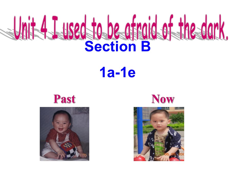 英語九年級人教版 Unit 4 I used to be afraid of the dark.Section B1a-1e (共17張PPT)_第1頁