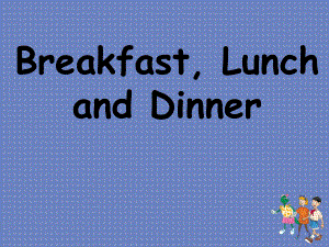 三年級(jí)下英語(yǔ)課件Unit 3 Food and Meals Lesson16_Breakfast,_Lunch_and_Dinner 冀教版