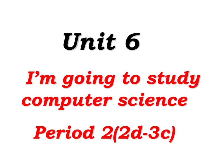 人教新目標(biāo)版八年級(jí)上冊(cè) Unit 6 I'm going to study computer science. Period 2_第1頁