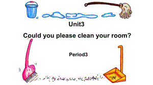 人教新目標(biāo)八年級下冊Unit 3 Could you please clean your room Period3(共14張PPT)