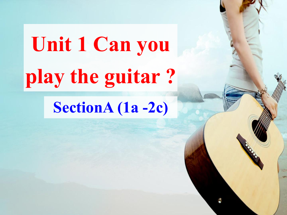 人教版英語(yǔ)七年級(jí)下冊(cè)Unit 1 Can you play the guitar _SectionA (1a -2c)(共50張PPT)_第1頁(yè)