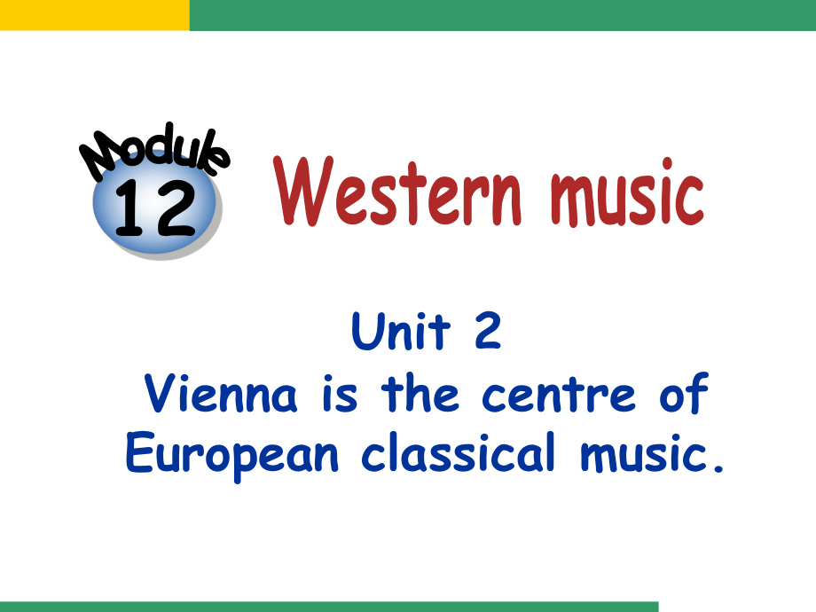 外研版七下Module_12__Western_music_Unit_2_Vienna_is_the_centre_of_European_classical_music_第1頁(yè)