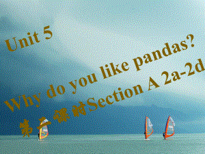 七年級英語下冊 Unit 5 Why do you like pandas（第2課時）Section A（2a-2d）習(xí)題 （新版）人教新目標版