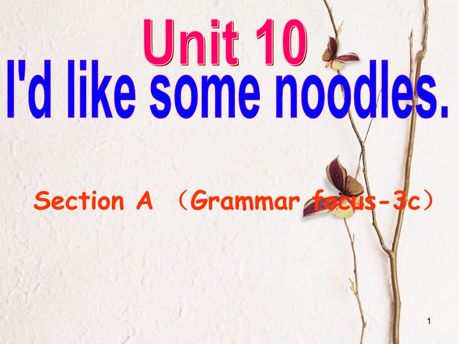 贵州省习水县七年级英语下册 Unit 10 I’d like some noodles Section A（Grammar Focus-3c）课件 （新版）人教新目标版_第1页