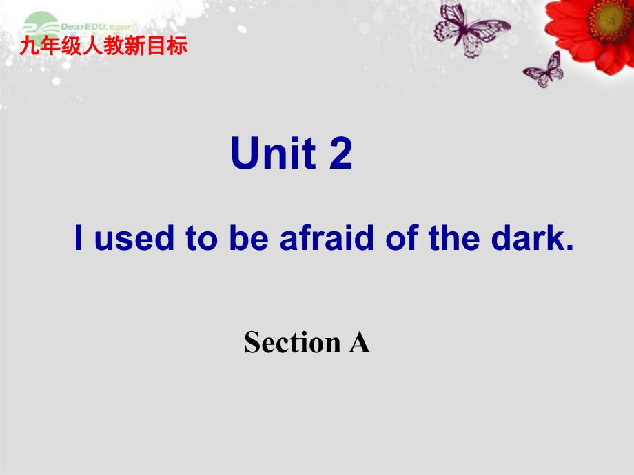 湖北省武汉为明实验学校九年级英语全册 Unit 2 I used to be afraid of the dark.Section A课件_第1页