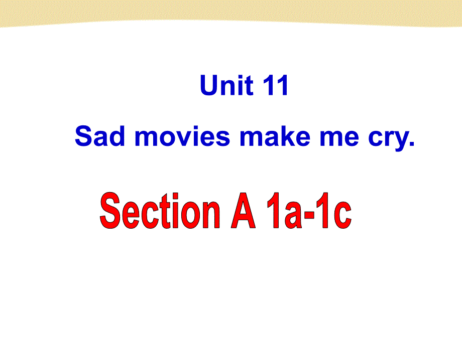 教育专题：unit11sadmoviesmakemecrySctionA1a-1c_第1页