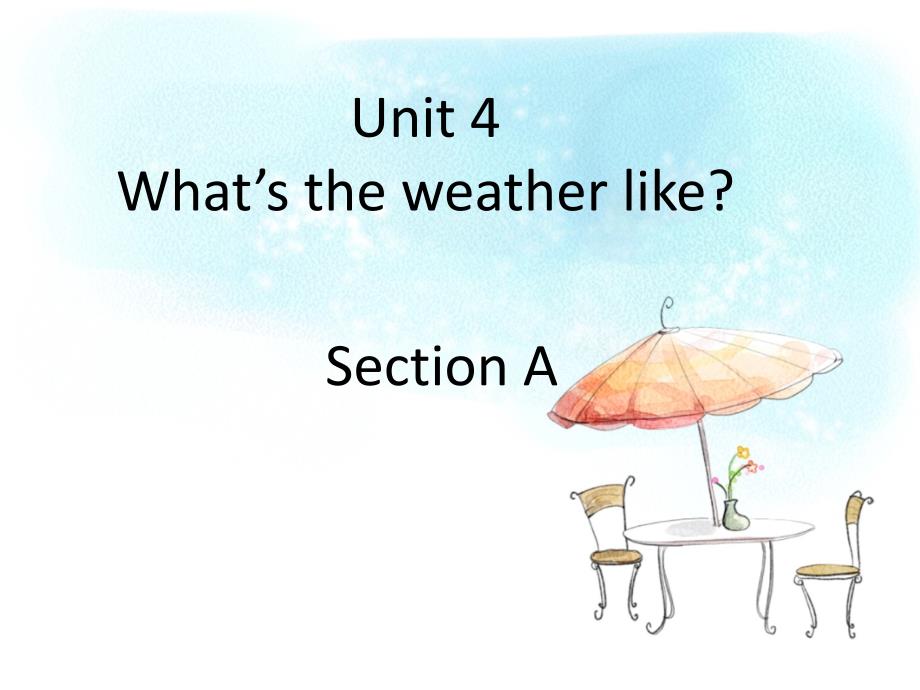 Unit4What’stheWeatherLikeSectionA课件1_第1页