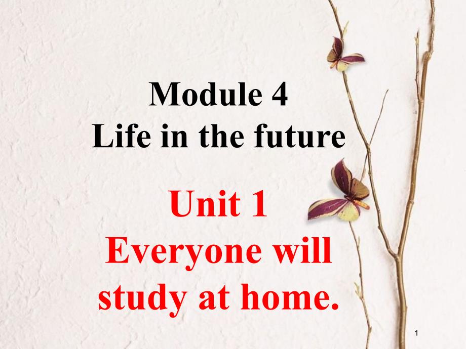 七年级英语下册 Module 4 Life in the future Unit 1 Everyone will study at home教学课件 （新版）外研版_第1页