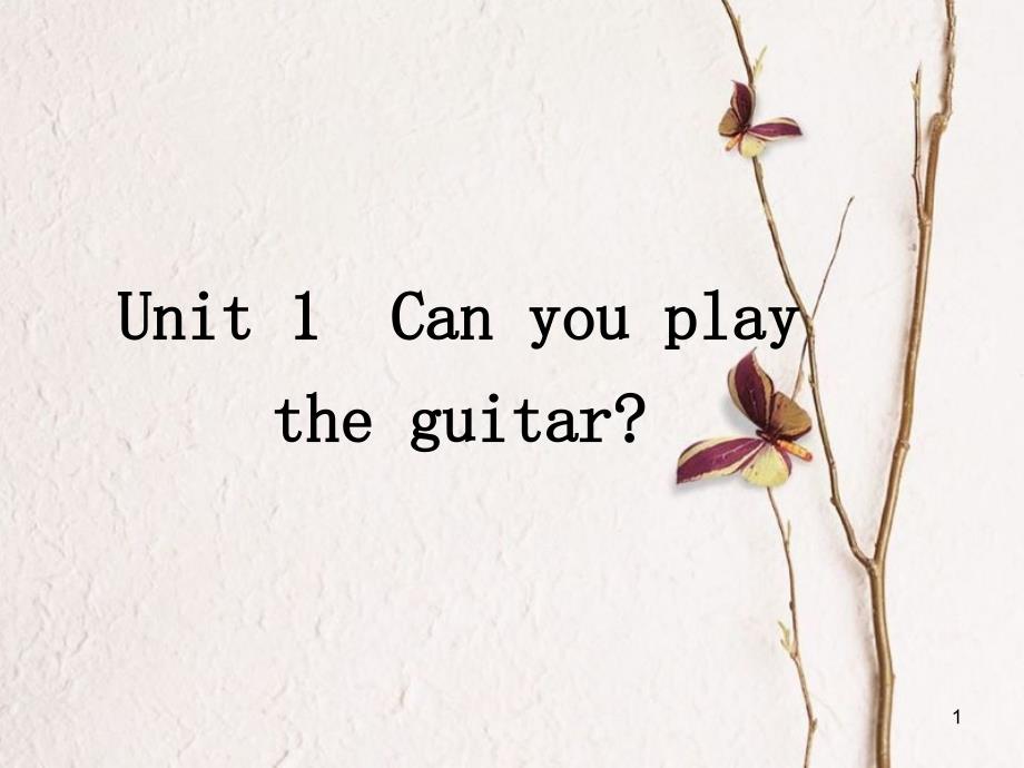 七年级英语下册 Unit 1 Can you play the guitar教学课件 （新版）人教新目标版_第1页