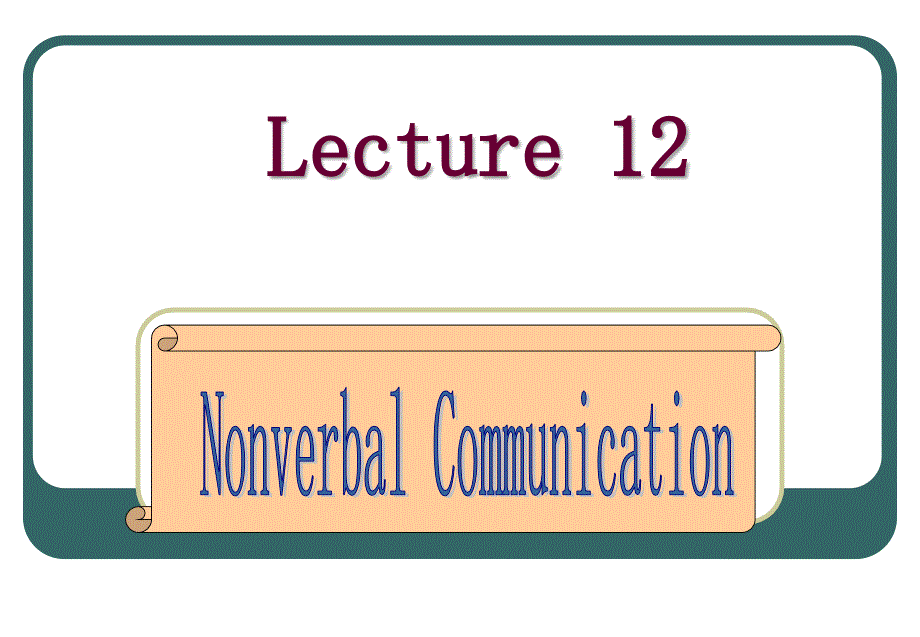 跨文化交际课件-L-12-Nonverbal-Communication_第1页