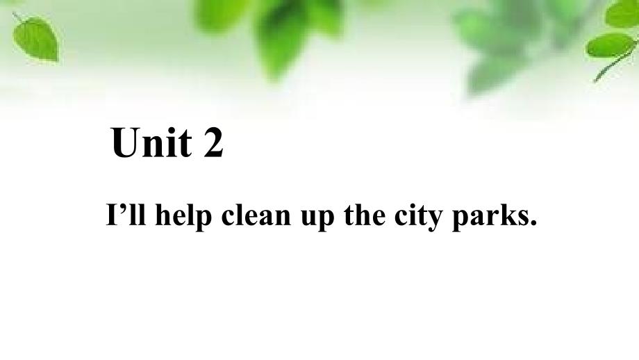 英语人教版八年级下册I‘ll clean up the city parks.._第1页