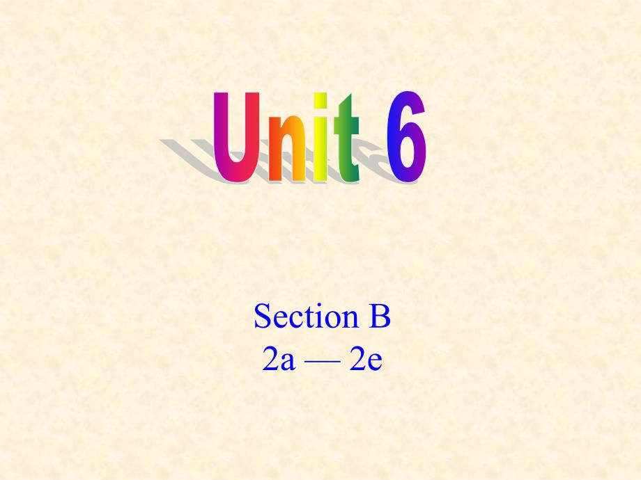 八年级下册英语unit6sectionb2a-2e课件_第1页