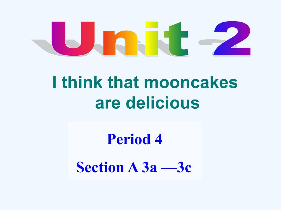 新人教版九年级英语unit2-I-think-that-mooncakes-are-delicious-SectionA_第1页