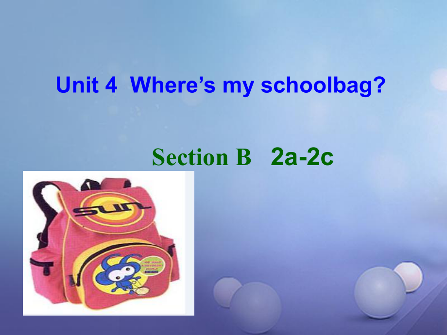 七年級(jí)英語(yǔ)上冊(cè) Unit 4 Where’s my schoolbag（第5課時(shí)）Section B（2a-2c） （新版）人教新目標(biāo)版_第1頁(yè)