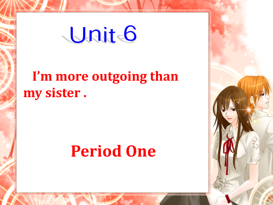 新目标八年级上英语课件《unit6 I’m more outgoing than my sister》课件_第1页