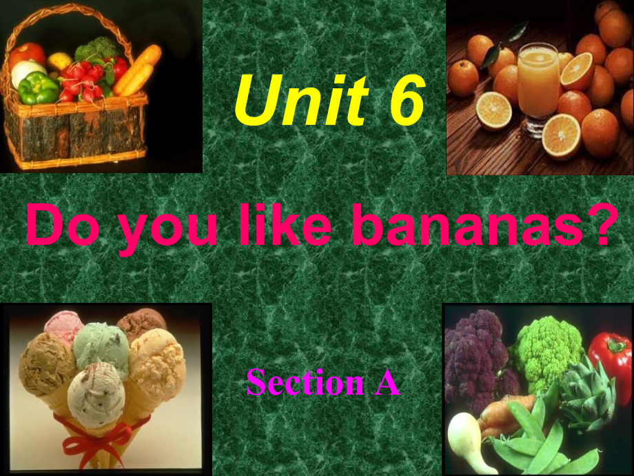 新目标七年级英语上册 - Unit6 Do you like bananas课件_第1页
