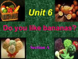 新目標(biāo)七年級(jí)英語上冊(cè) - Unit6 Do you like bananas課件