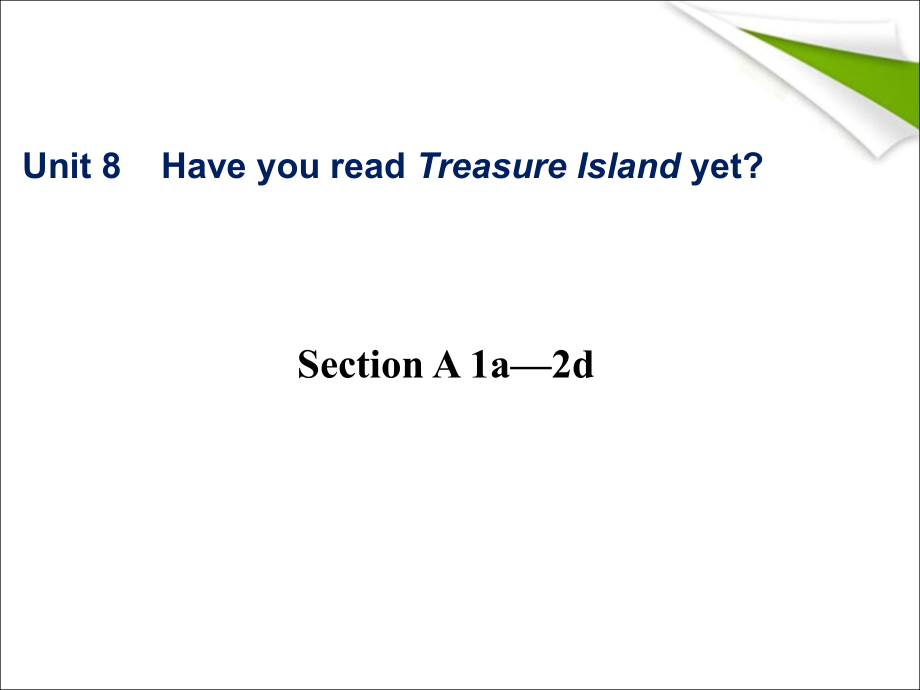 新目标人教版八级英语下unit8课件Have_you_read_treasure_island_yet_第1页