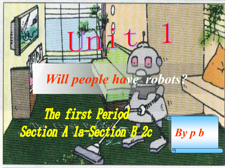 八年级英语上册 Unit 1 Will people have robots _ Section A 课件人教版新目标_第1页