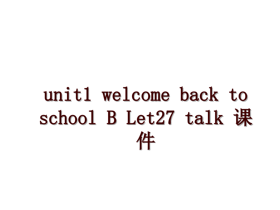 unit1 welcome back to school B Let27 talk 课件_第1页