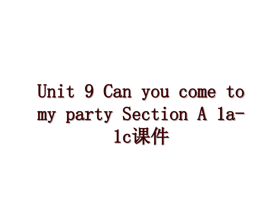 Unit 9 Can you come to my party Section A 1a-1c課件_第1頁