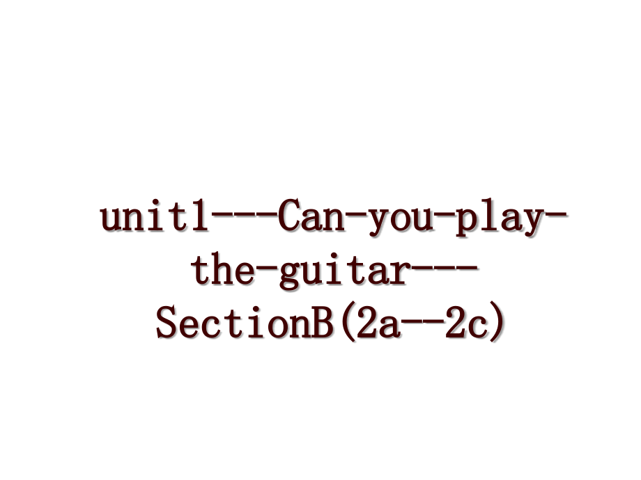 unit1---Can-you-play-the-guitar---SectionB(2a--2c)_第1页