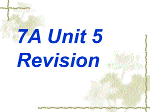 牛津英語(yǔ)7A Unit5 單元復(fù)習(xí)課件