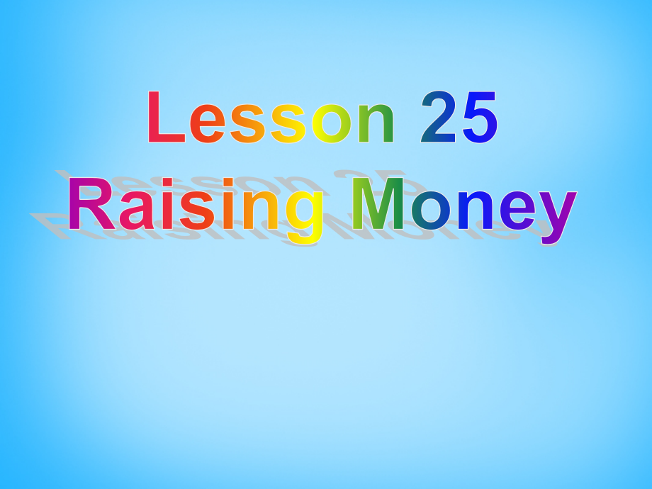 河北省平泉縣第四中學(xué)八年級英語下冊 Unit 5 Lesson 25 Raising Money課件 （新版）冀教版_第1頁