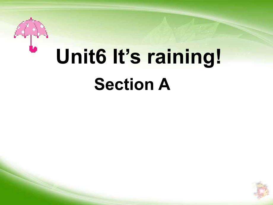 新目标七年级英语下册Unit6 It’s rainingSECTIONA课件_第1页