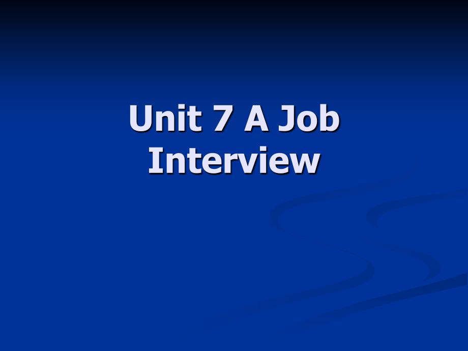 大学英语口语课件 Unit 7 A Job Interview (revised)_第1页