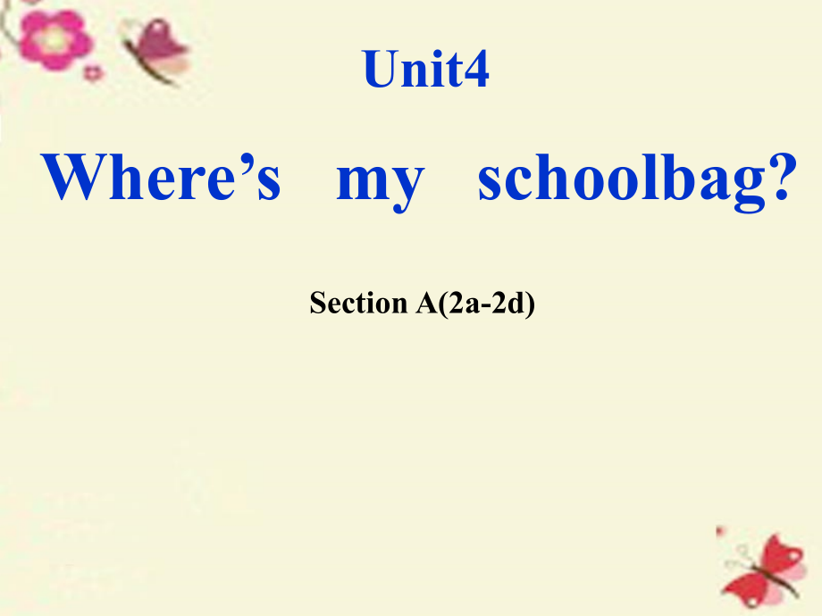 七年級英語上冊 unit 4 where’s my schoolbag section a（2a-2d）課件 （新版）人教新目標(biāo)版_第1頁