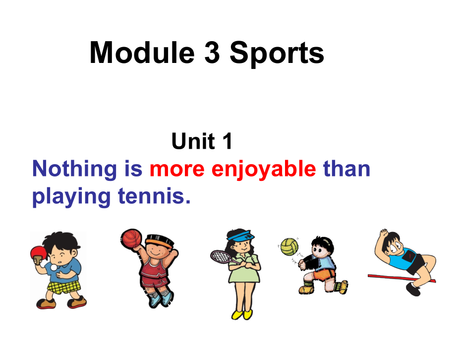 外研版】八年級(jí)英語(yǔ) 上冊(cè) 課件 module3 unit1 nothing is more enjoyable than playing tennis_第1頁(yè)