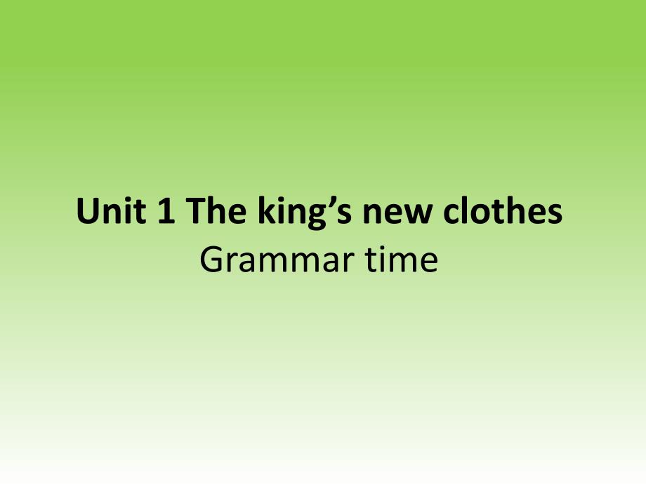 六年级上册英语课件：Unit 1 The king’s new clothes （Grammar time ）译林版（三起）_第1页