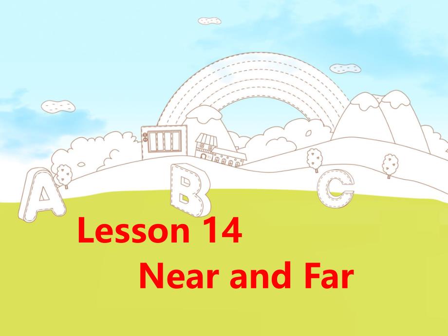 四年级上册英语课件-Lesson 14 Near and Far 冀教版(共18张PPT)_第1页