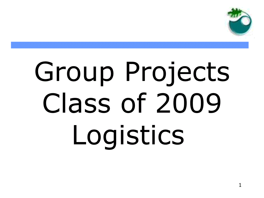 GroupProjectsClassof2009Logistics_第1页