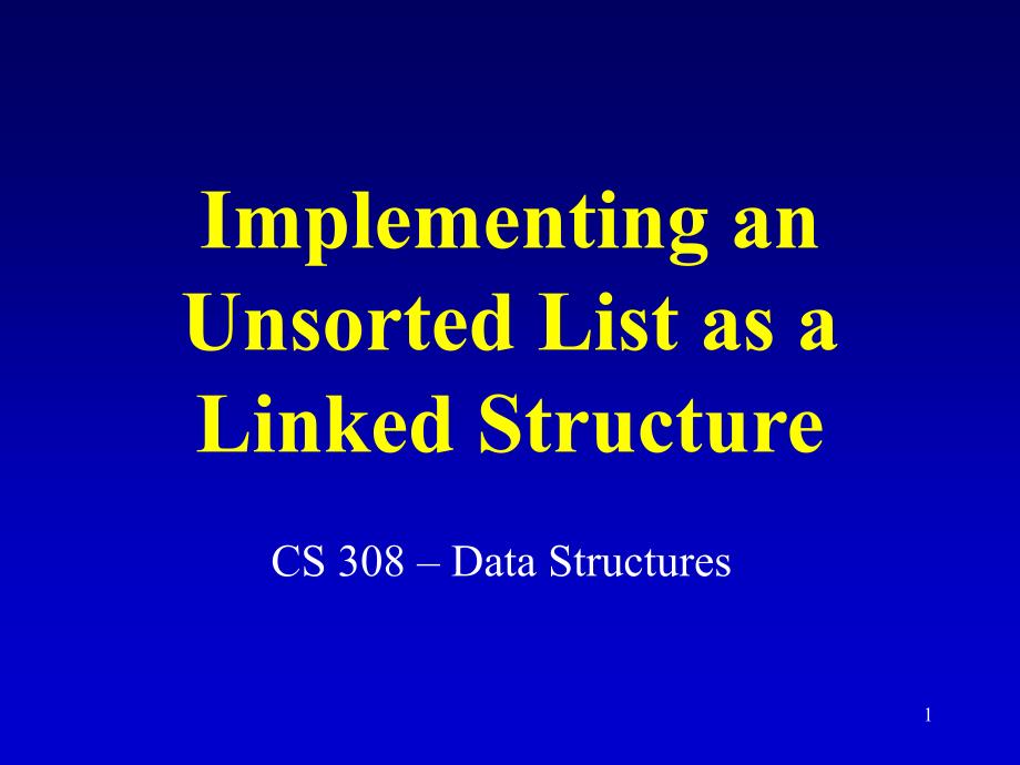 ImplementinganUnsortedListasaLinkedStructure_第1页