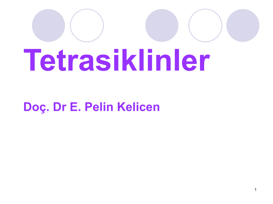 TetrasiklinlerDo.DrE.PelinKelicenhttpyunus.hacettepe_第1页