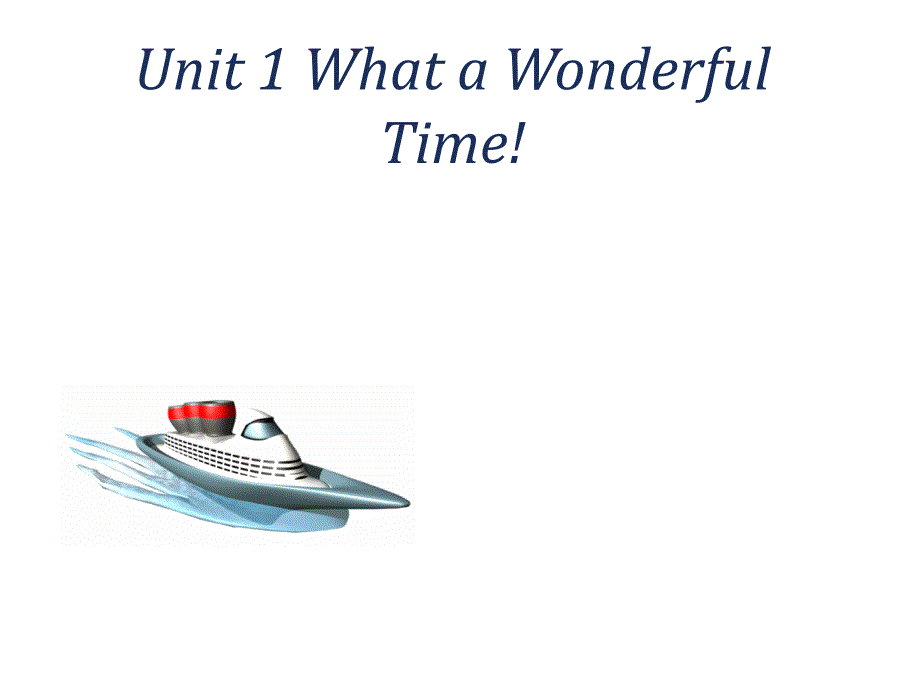 中职英语 Unit 1 What a Wonderful Time!_第1页