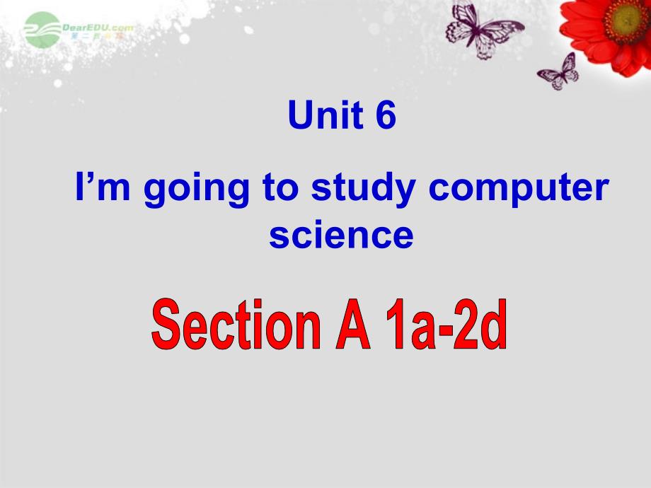 八年级英语上册 Unit 6 I'm goingto study computer science全单元课件 （新版）人教新目标版_第1页