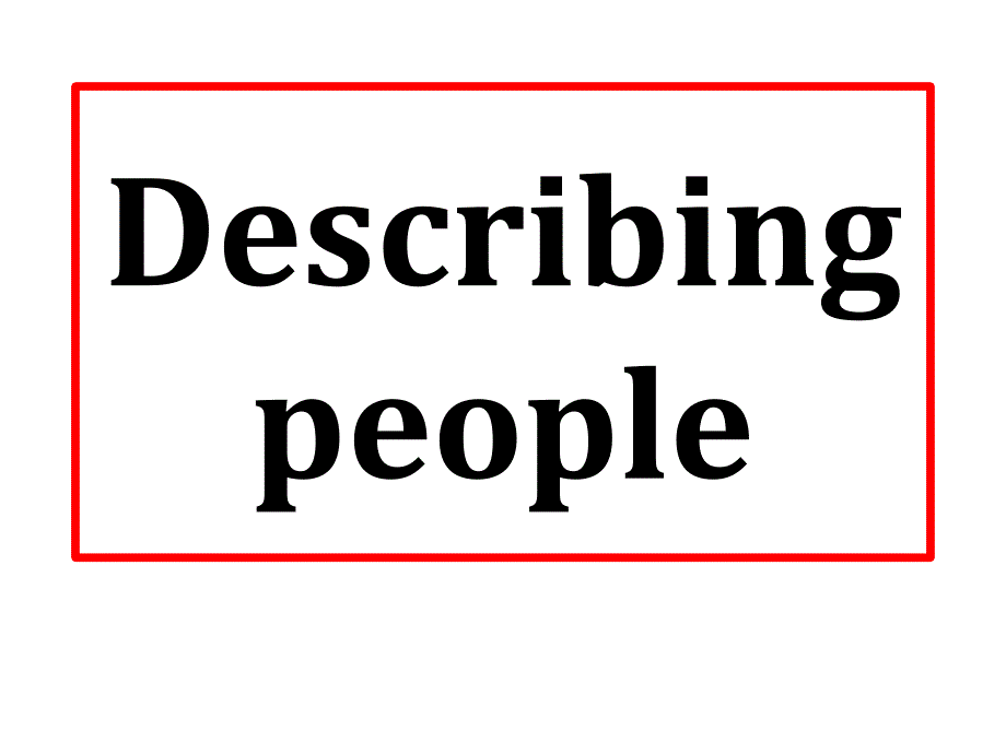 Describing people 英语描述一个人_第1页