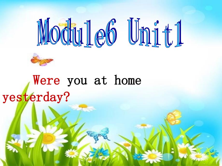 四年级下册英语M6-U1-were-you-at-home-yesterday课件_第1页