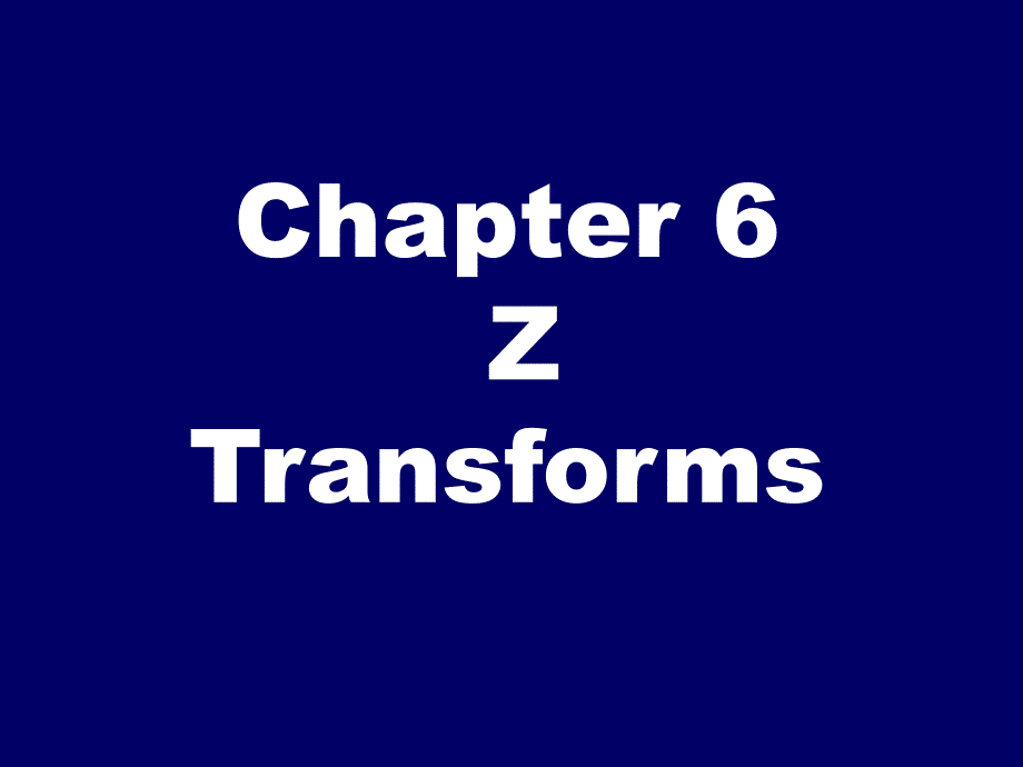 Chapter 6(Z transforms)_第1页