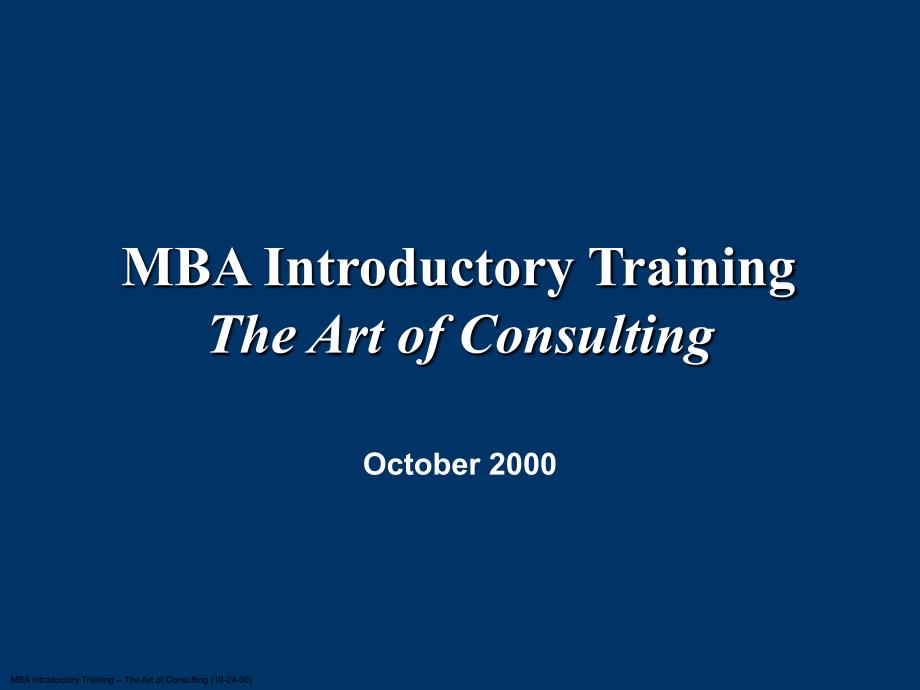 MBAIntroductoryTrainingTheArtofConsulting(PPT62)(3)_第1页