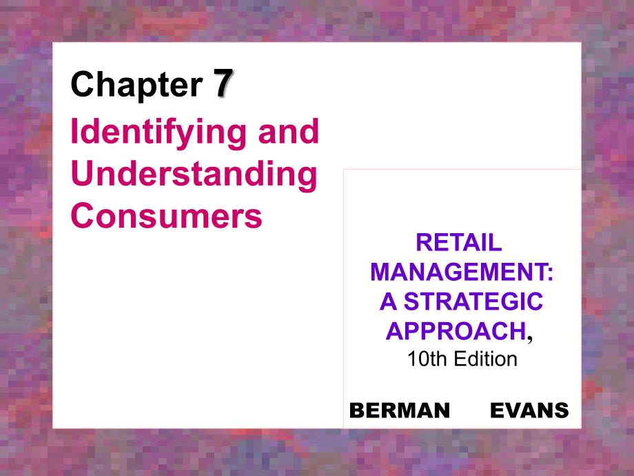 Chapter 7 Identifying and Understanding Consumers_第1页