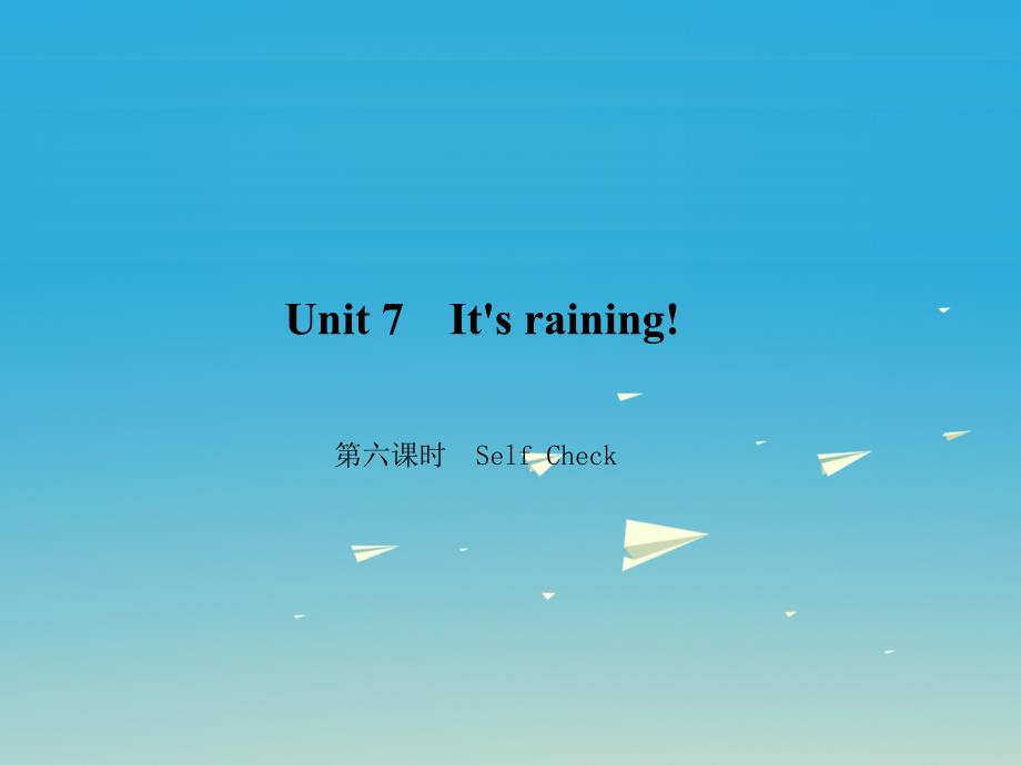 （浙江专版）2017年春七年级英语下册Unit7It'sraining第6课时SelfCheck课件新版人教新目标版_第1页