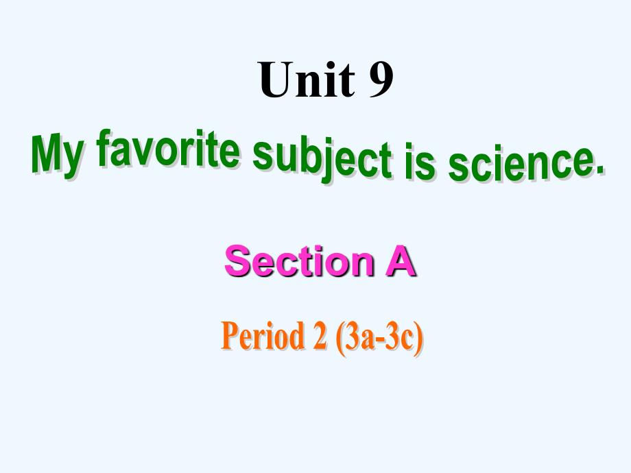 2014教案课件学案练习Unit9Myfavoritesubjectisscience11Section A2_第1页