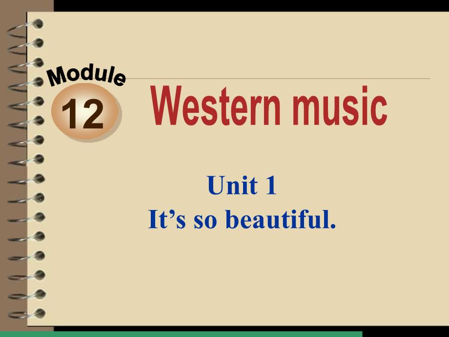 【外研版】2015年七下英语备课：Module 12 Western music Unit 1 It’s so beautiful!课件(33)_第1页