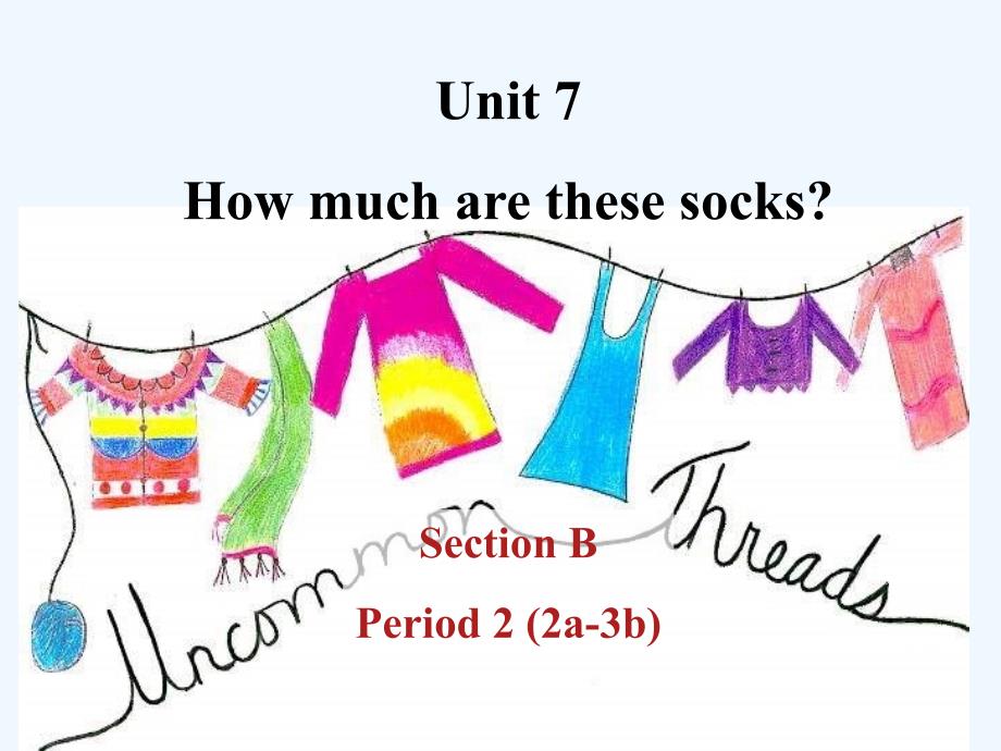 2014教案课件学案同步练习Unit7Howmucharethesesocks7份Section B2_第1页