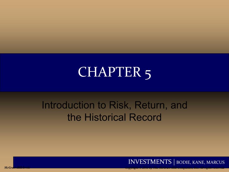 INVESTMENTS 投资学 （博迪BODIE, KANE, MARCUS）Chap005 Introduction to Risk, Return, and the Historical Record_第1页